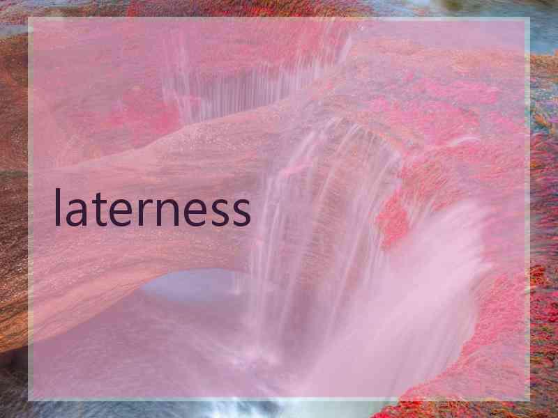 laterness