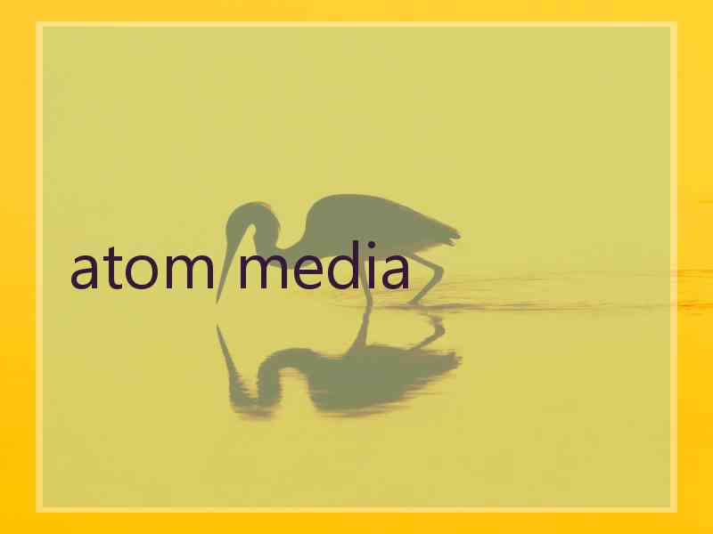 atom media