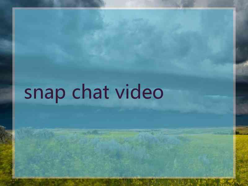 snap chat video