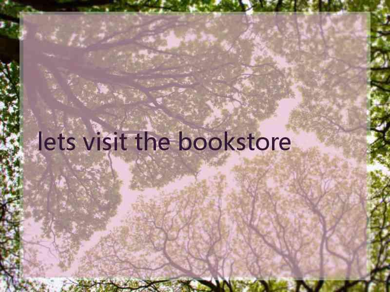 lets visit the bookstore