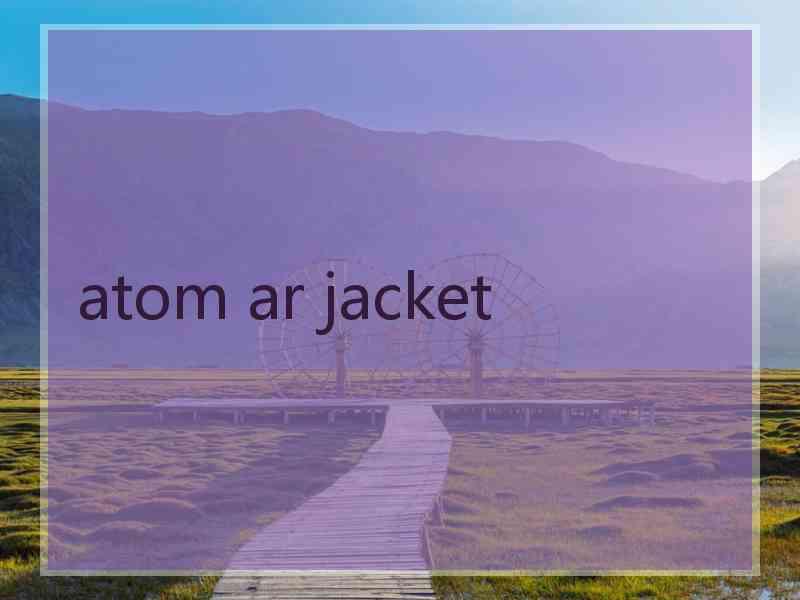 atom ar jacket