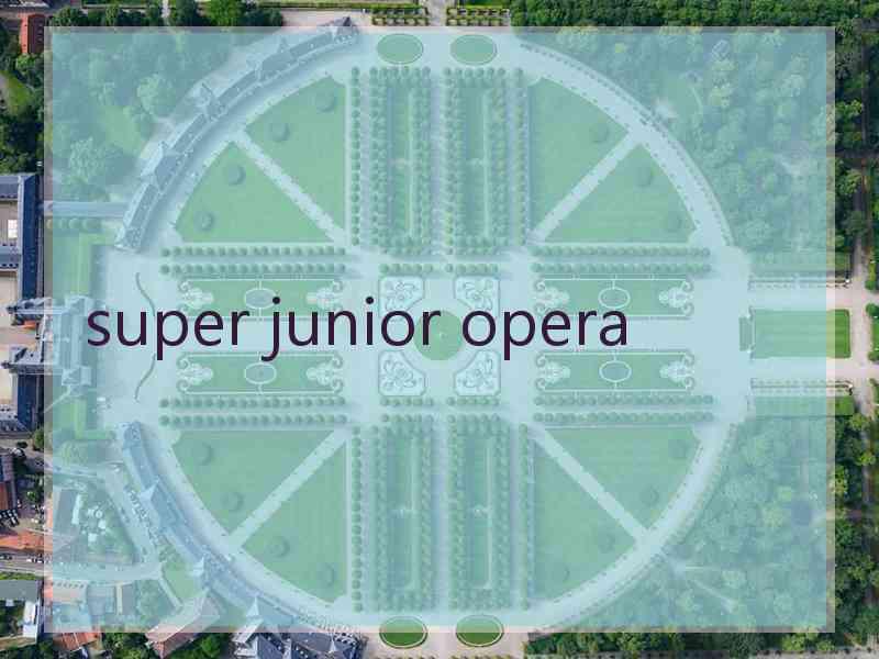 super junior opera