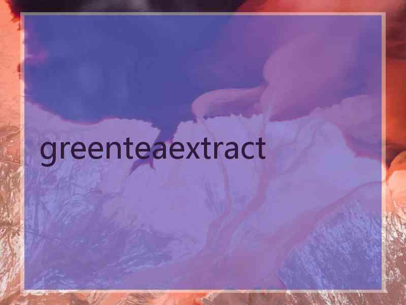 greenteaextract