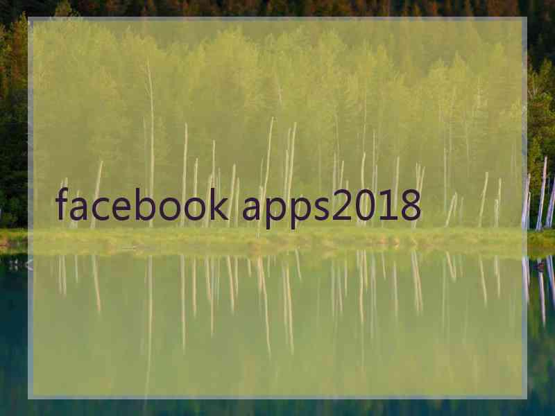 facebook apps2018