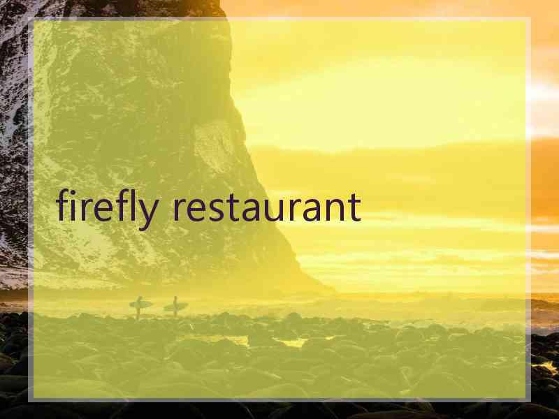 firefly restaurant