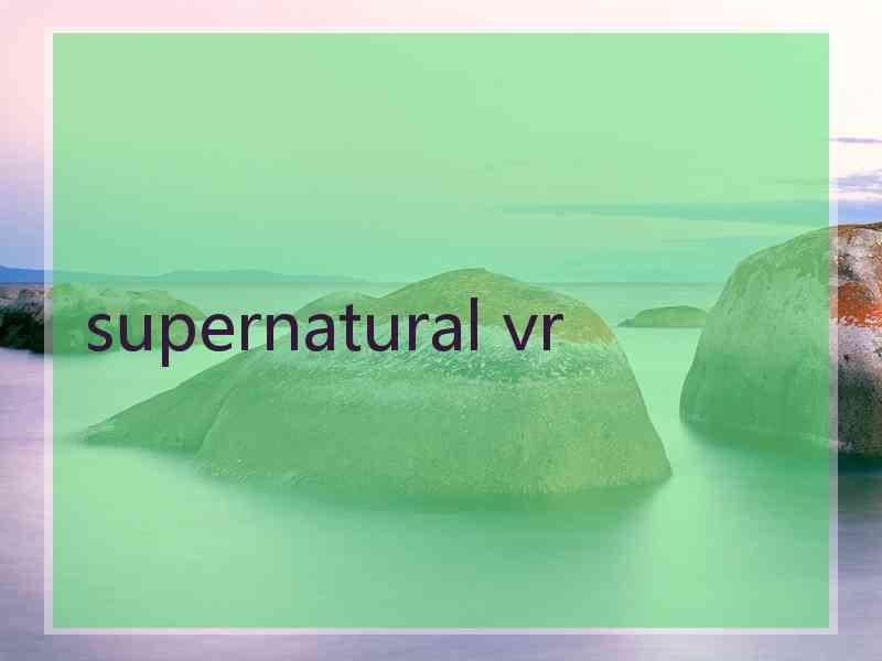 supernatural vr