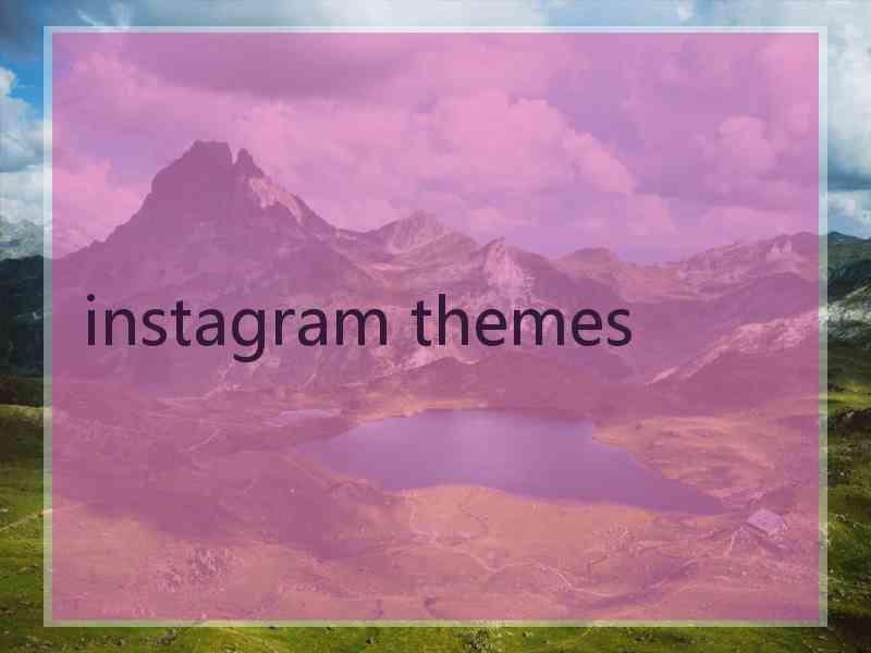 instagram themes