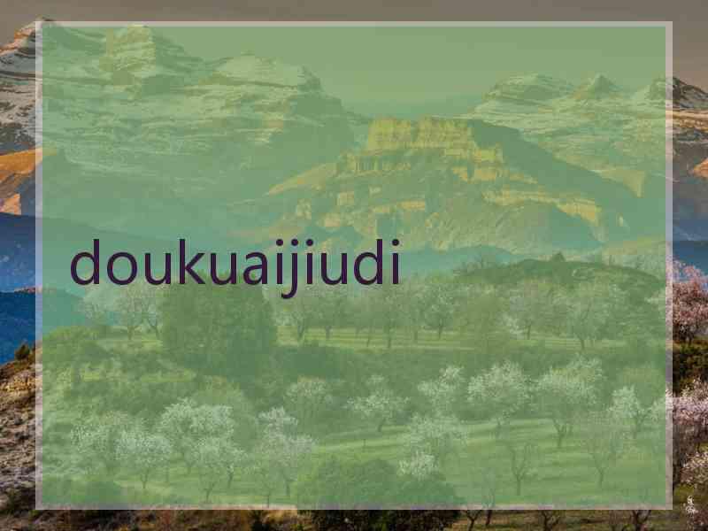 doukuaijiudi