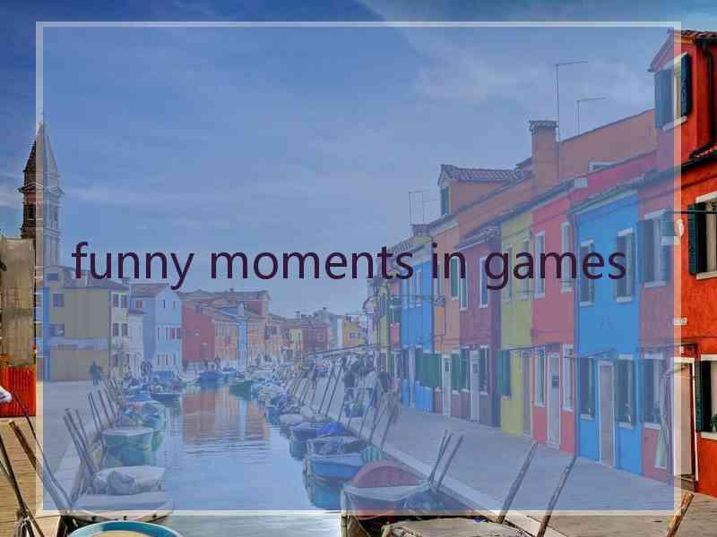 funny moments in games