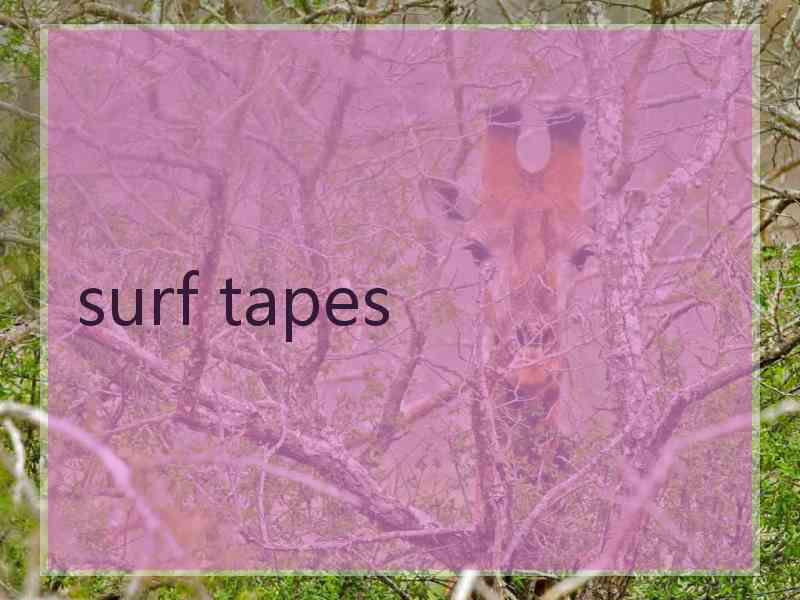 surf tapes