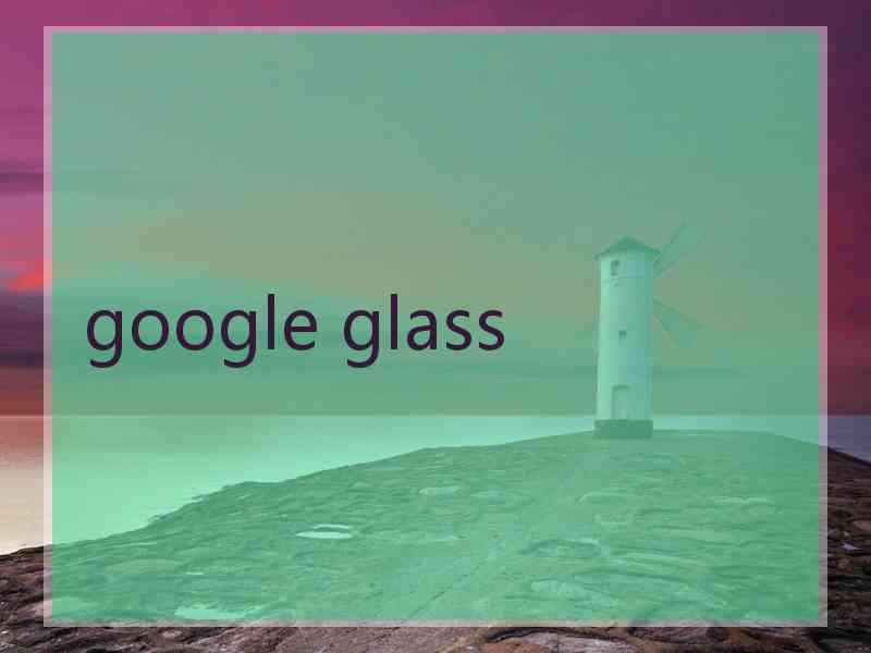 google glass